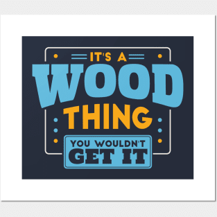 It's a Wood Thing, You Wouldn't Get It // Wood Family Last Name Posters and Art
